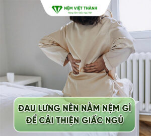 Đau lưng nên nằm nệm gì