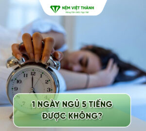 1 ngay ngu 5 tieng duoc khong 9 1