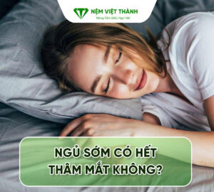 Ngủ sớm có hết thâm mắt không