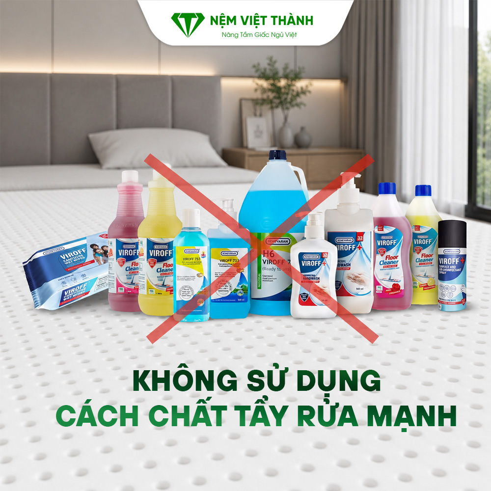 Tránh sử dụng các chất tẩy rửa mạnh để vệ sinh nệm Tránh sử dụng các chất tẩy rửa mạnh để vệ sinh nệm