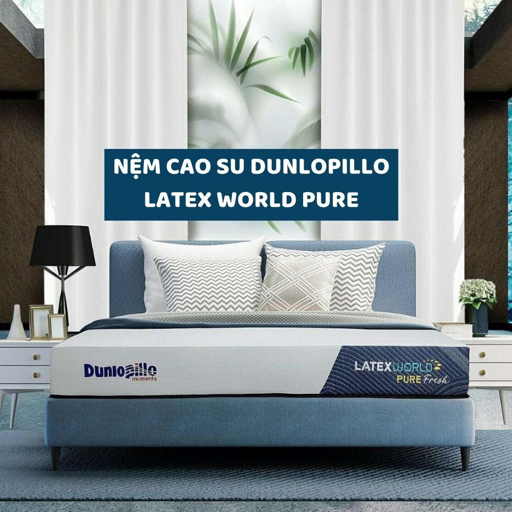 Nệm cao su Dunlopillo Latex World Pure
