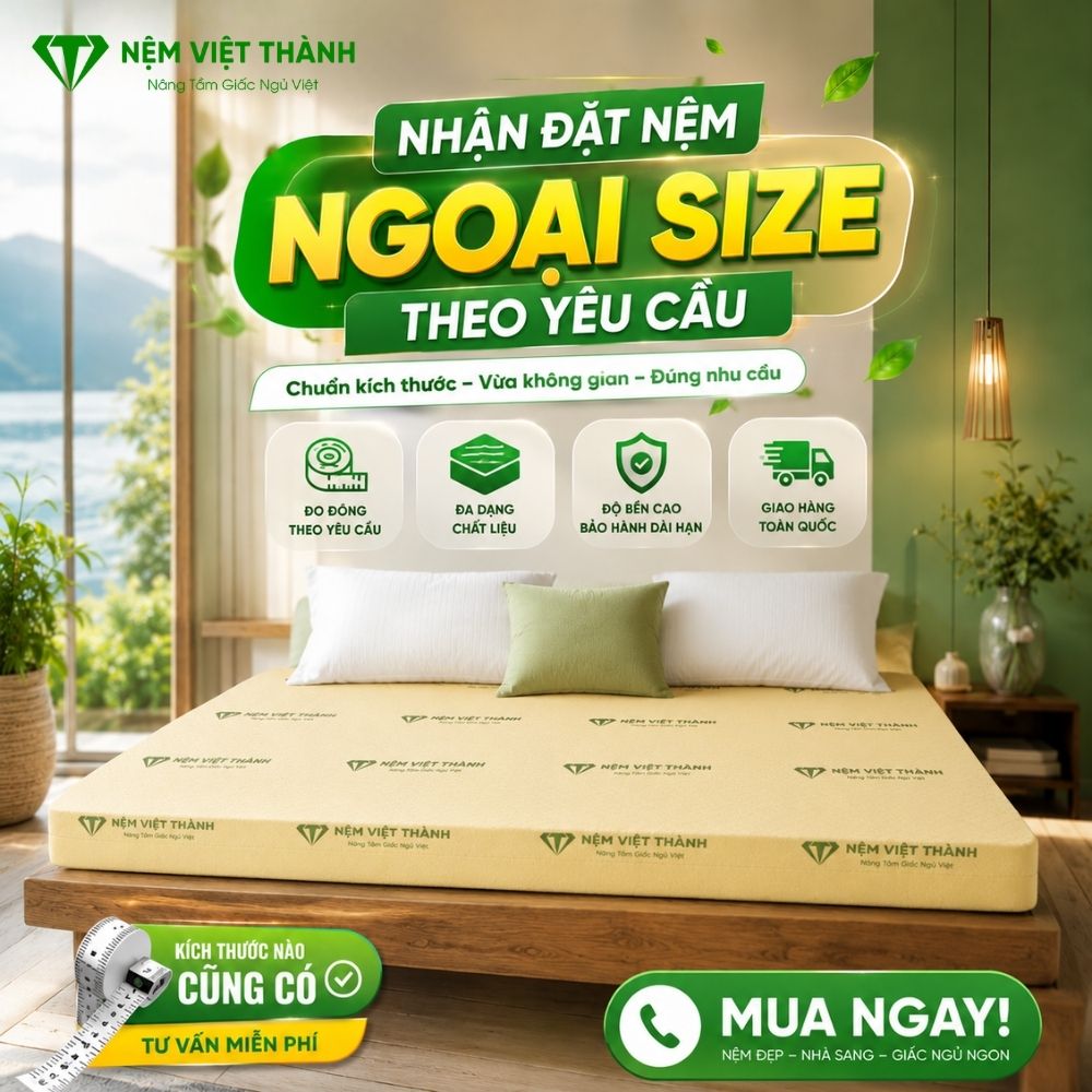 Nệm Việt Thành nhận đặt nệm ngoại size theo yêu cầu Nệm Việt Thành nhận đặt nệm ngoại size theo yêu cầu
